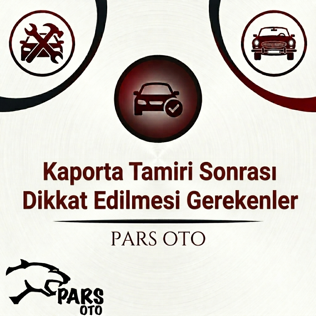 Kaporta Tamiri Sonrası Dikkat Edilmesi Gerekenler